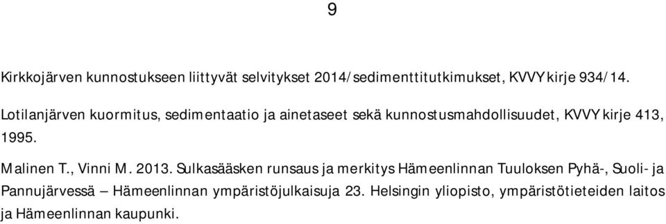 Malinen T., Vinni M. 2013.