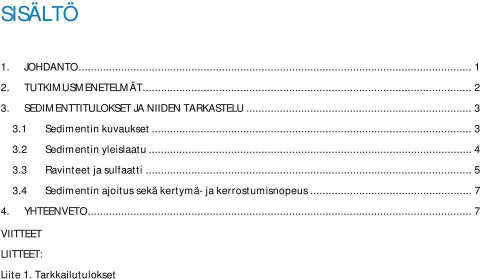 .. 4 3.3 Ravinteet ja sulfaatti... 5 3.