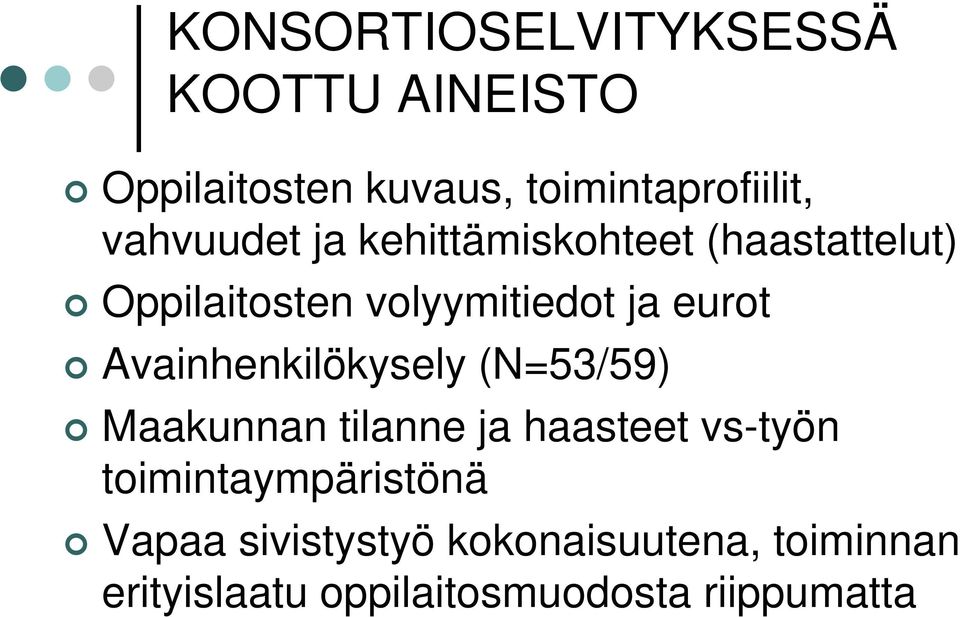 Avainhenkilökysely (N=53/59) Maakunnan tilanne ja haasteet vs-työn