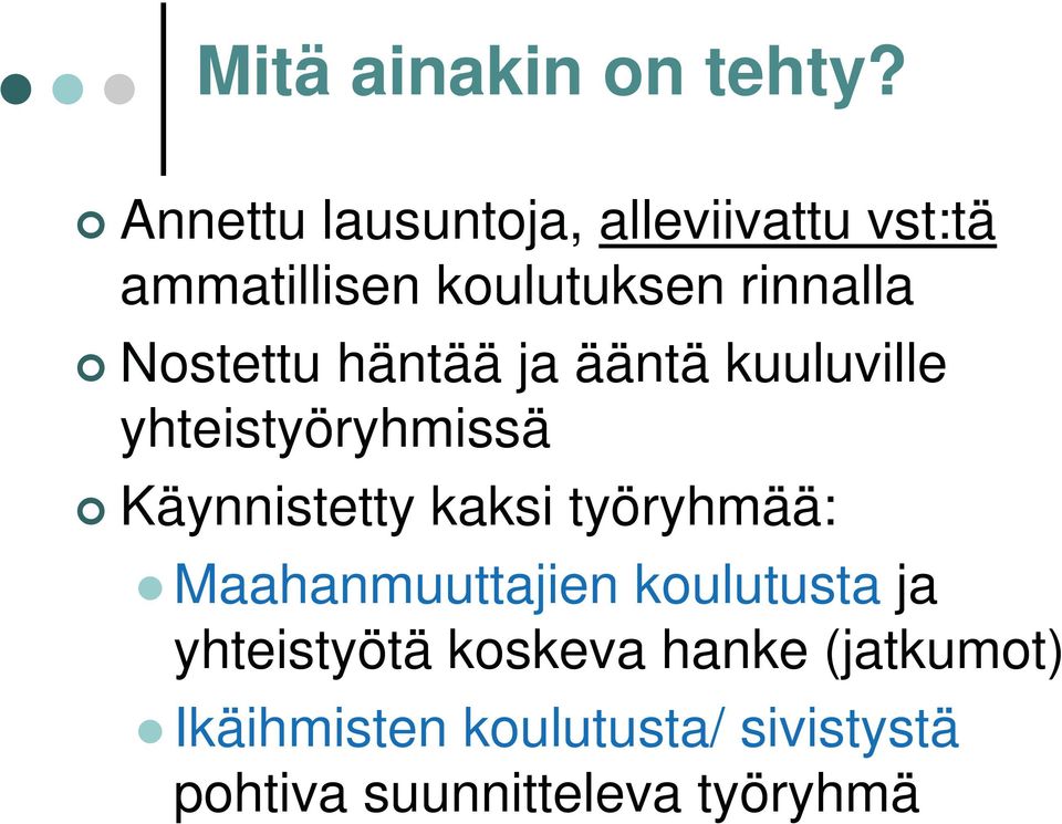 Nostettu häntää ja ääntä kuuluville yhteistyöryhmissä Käynnistetty kaksi