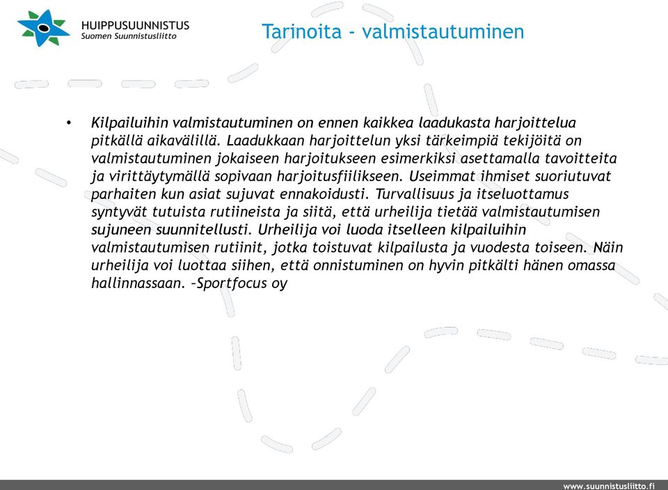 Useimmat ihmiset suoriutuvat parhaiten kun asiat sujuvat ennakoidusti.