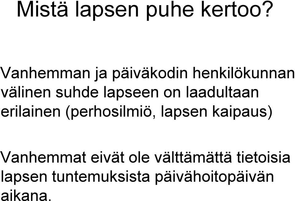 lapseen on laadultaan erilainen (perhosilmiö, lapsen