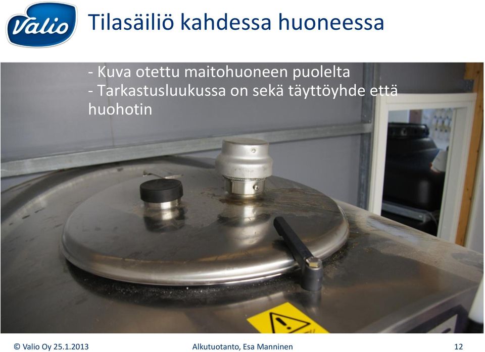 Tarkastusluukussa on sekä täyttöyhde että