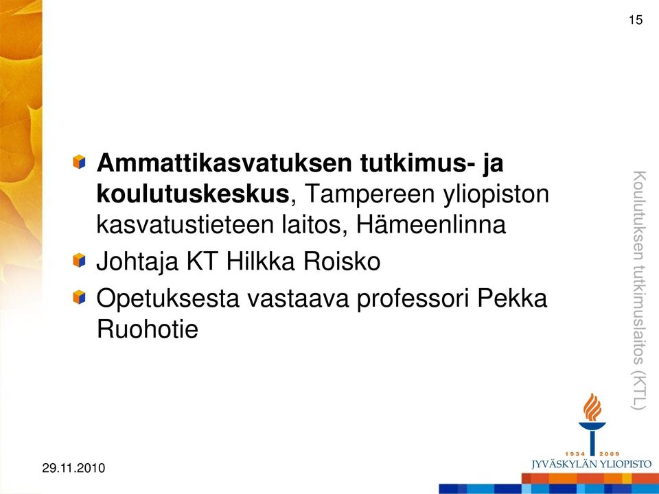 kasvatustieteen laitos, Hämeenlinna Johtaja