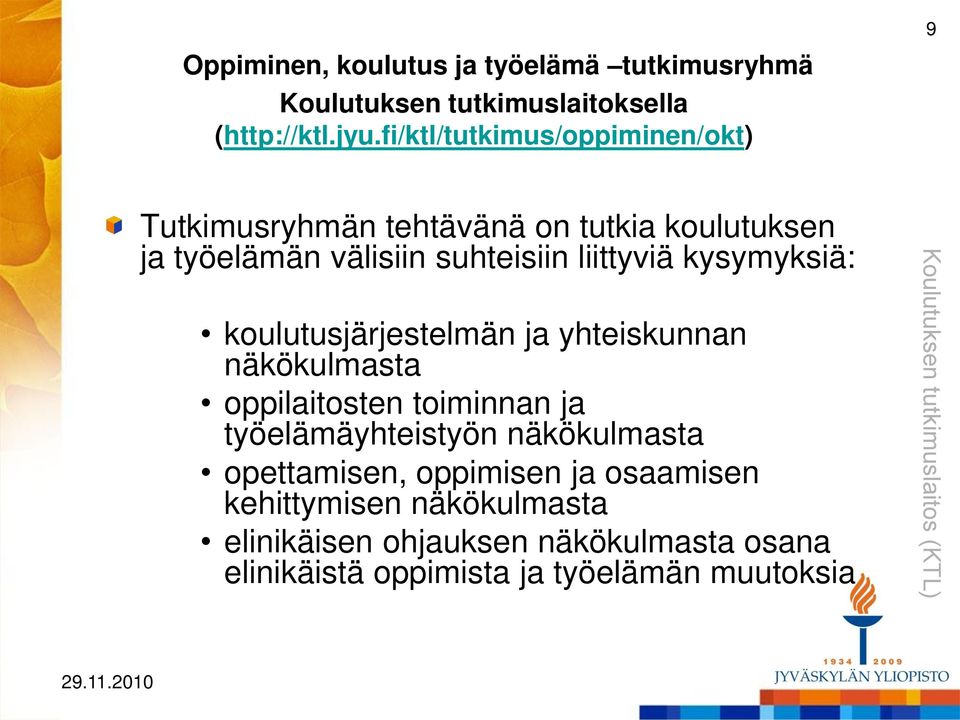 liittyviä kysymyksiä: koulutusjärjestelmän ja yhteiskunnan näkökulmasta oppilaitosten toiminnan ja työelämäyhteistyön