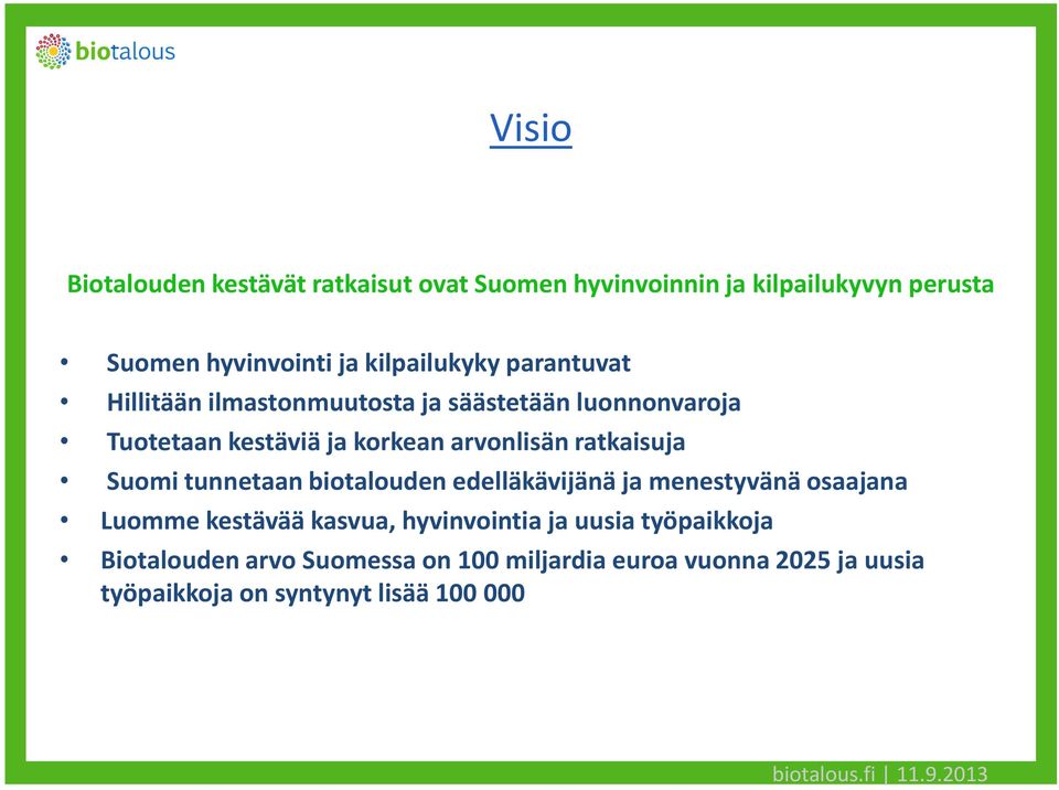 arvonlisän ratkaisuja Suomi tunnetaan biotalouden edelläkävijänä ja menestyvänä osaajana Luomme kestävää kasvua,