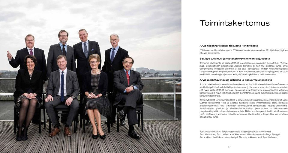 Vuonna 2015 tuotekehityksen omarahoitus ulkoisille toimijoille oli noin 0,3 miljoonaa euroa.