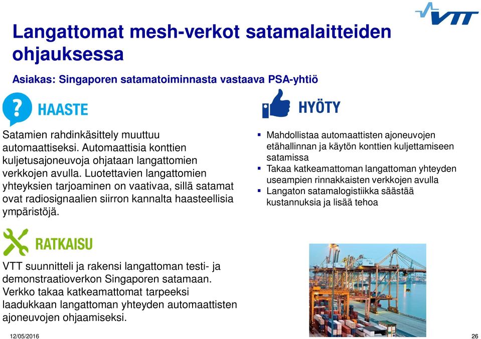 Luotettavien langattomien yhteyksien tarjoaminen on vaativaa, sillä satamat ovat radiosignaalien siirron kannalta haasteellisia ympäristöjä.