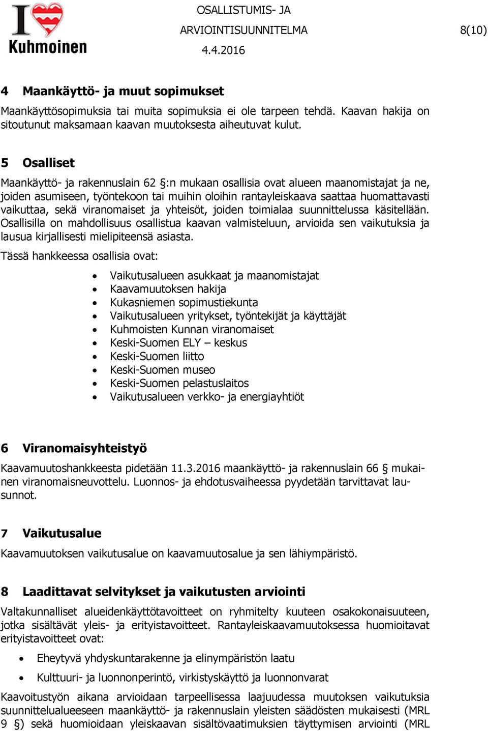 viranomaiset ja yhteisöt, joiden toimialaa suunnittelussa käsitellään.