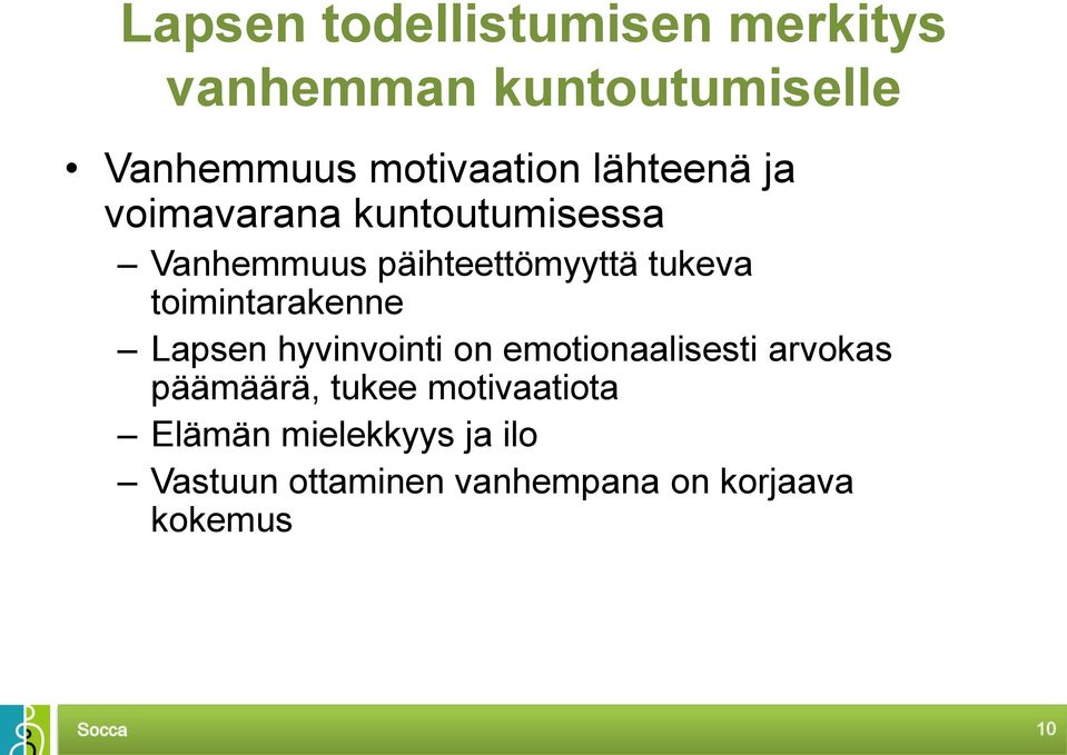 toimintarakenne Lapsen hyvinvointi on emotionaalisesti arvokas päämäärä, tukee