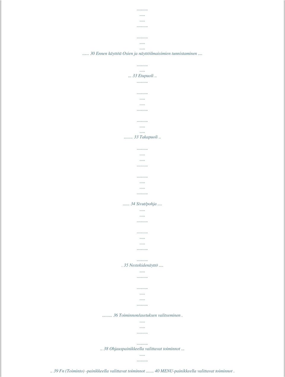 ..... 36 Toiminnon/asetuksen valitseminen.