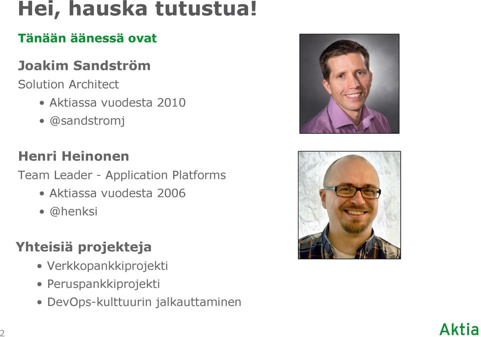 vuodesta 2010 @sandstromj Henri Heinonen Team Leader - Application