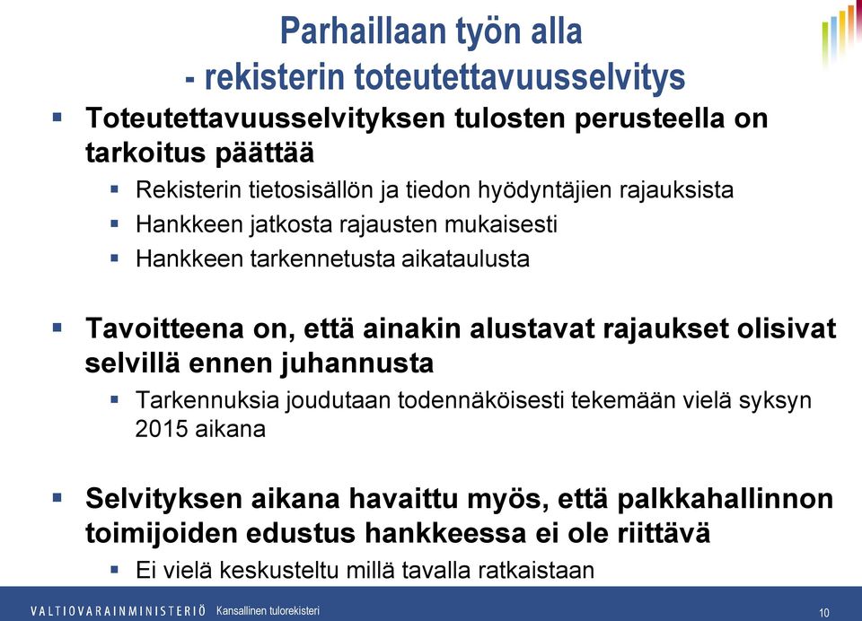 että ainakin alustavat rajaukset olisivat selvillä ennen juhannusta Tarkennuksia joudutaan todennäköisesti tekemään vielä syksyn 2015 aikana