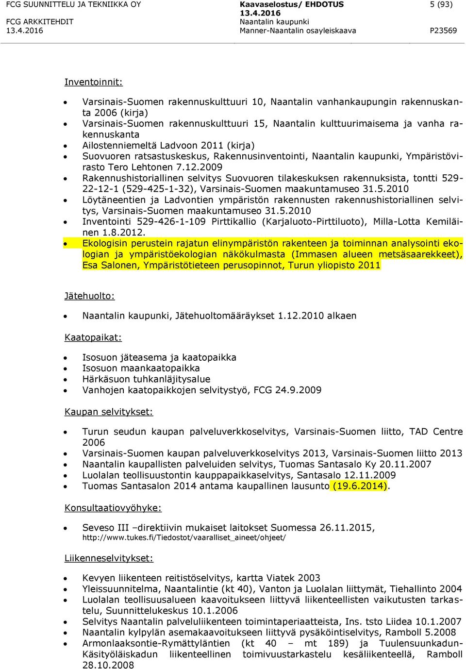 2009 Rakennushistoriallinen selvitys Suovuoren tilakeskuksen rakennuksista, tontti 52