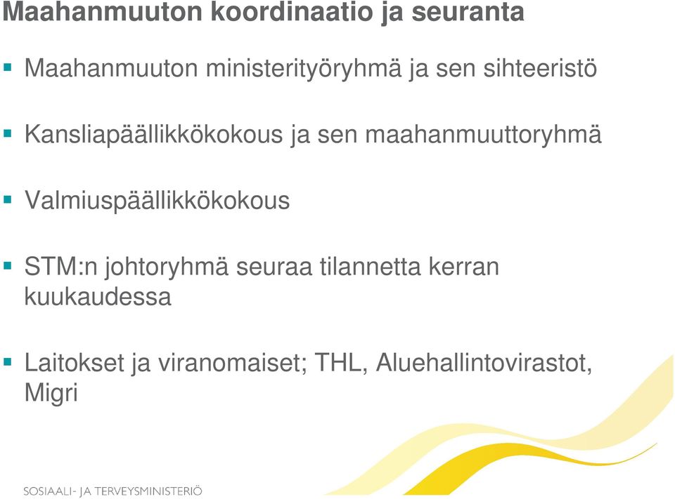 maahanmuuttoryhmä Valmiuspäällikkökokous STM:n johtoryhmä seuraa