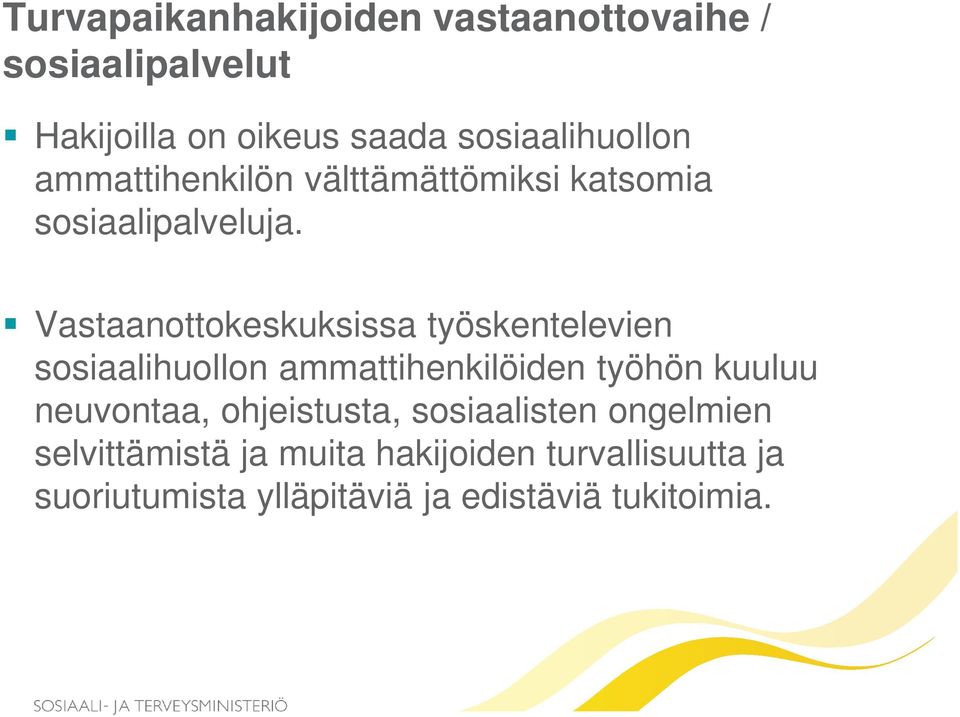 Vastaanottokeskuksissa työskentelevien sosiaalihuollon ammattihenkilöiden työhön kuuluu neuvontaa,