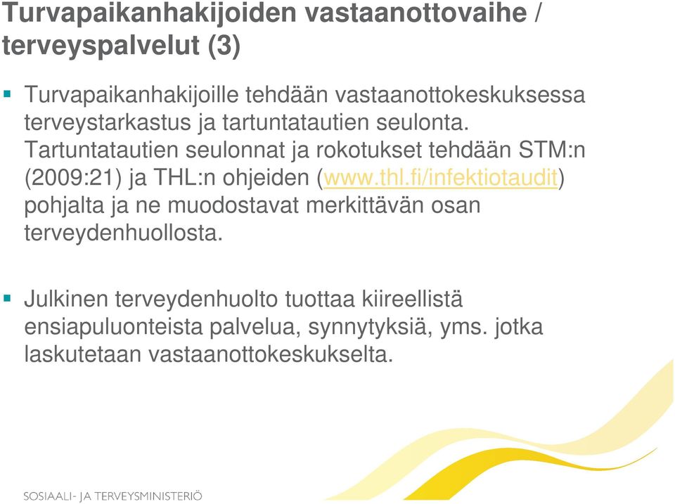 Tartuntatautien seulonnat ja rokotukset tehdään STM:n (2009:21) ja THL:n ohjeiden (www.thl.