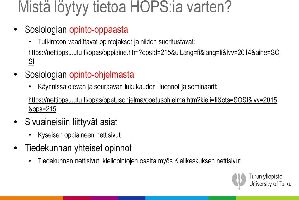 opsid=215&uilang=fi&lang=fi&lvv=2014&aine=so SI Sosiologian opinto-ohjelmasta Käynnissä olevan ja seuraavan lukukauden luennot ja seminaarit: