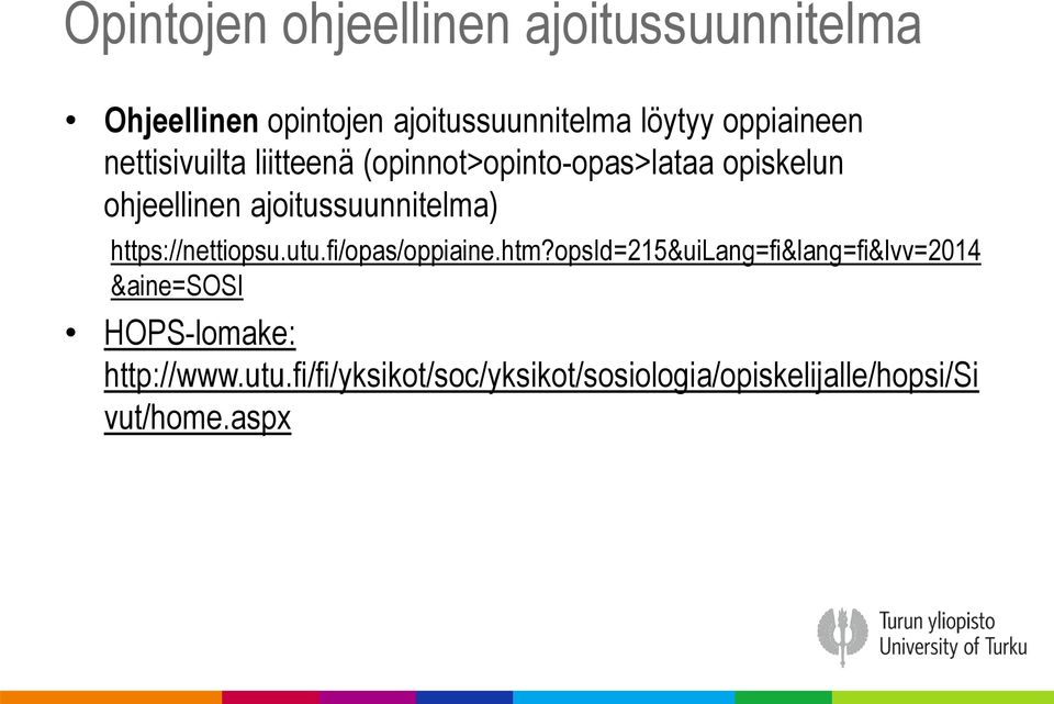 ajoitussuunnitelma) https://nettiopsu.utu.fi/opas/oppiaine.htm?