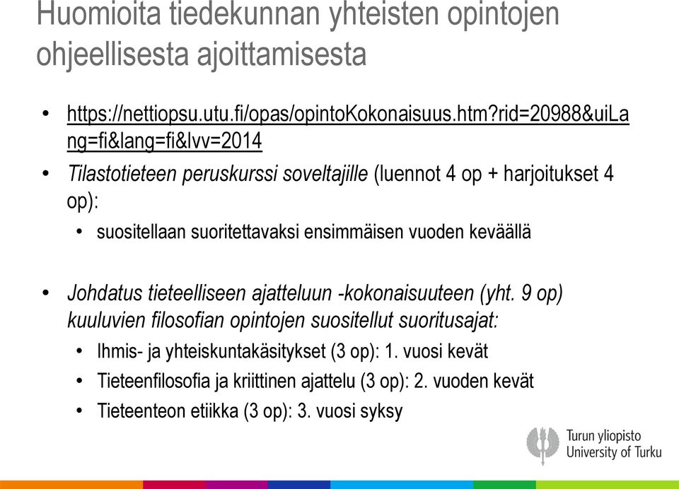 ensimmäisen vuoden keväällä Johdatus tieteelliseen ajatteluun -kokonaisuuteen (yht.