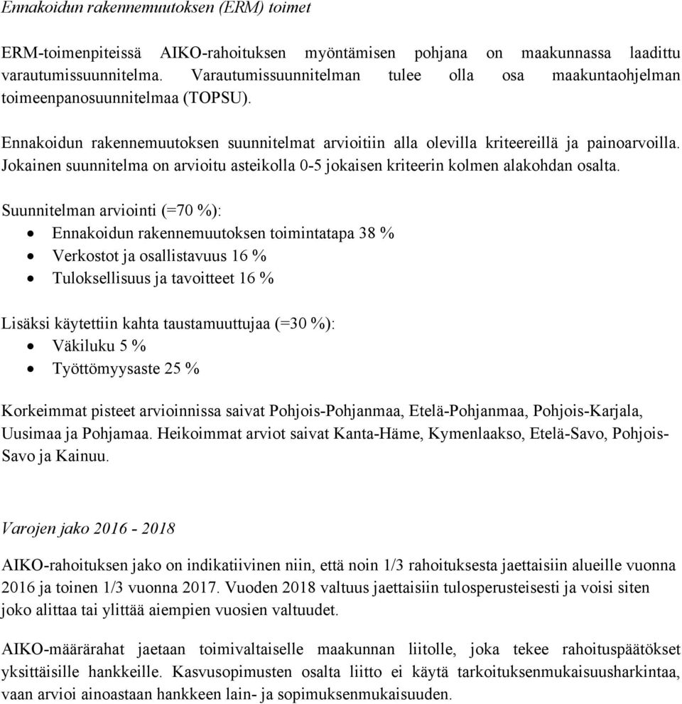 Jokainen suunnitelma on arvioitu asteikolla 0-5 jokaisen kriteerin kolmen alakohdan osalta.