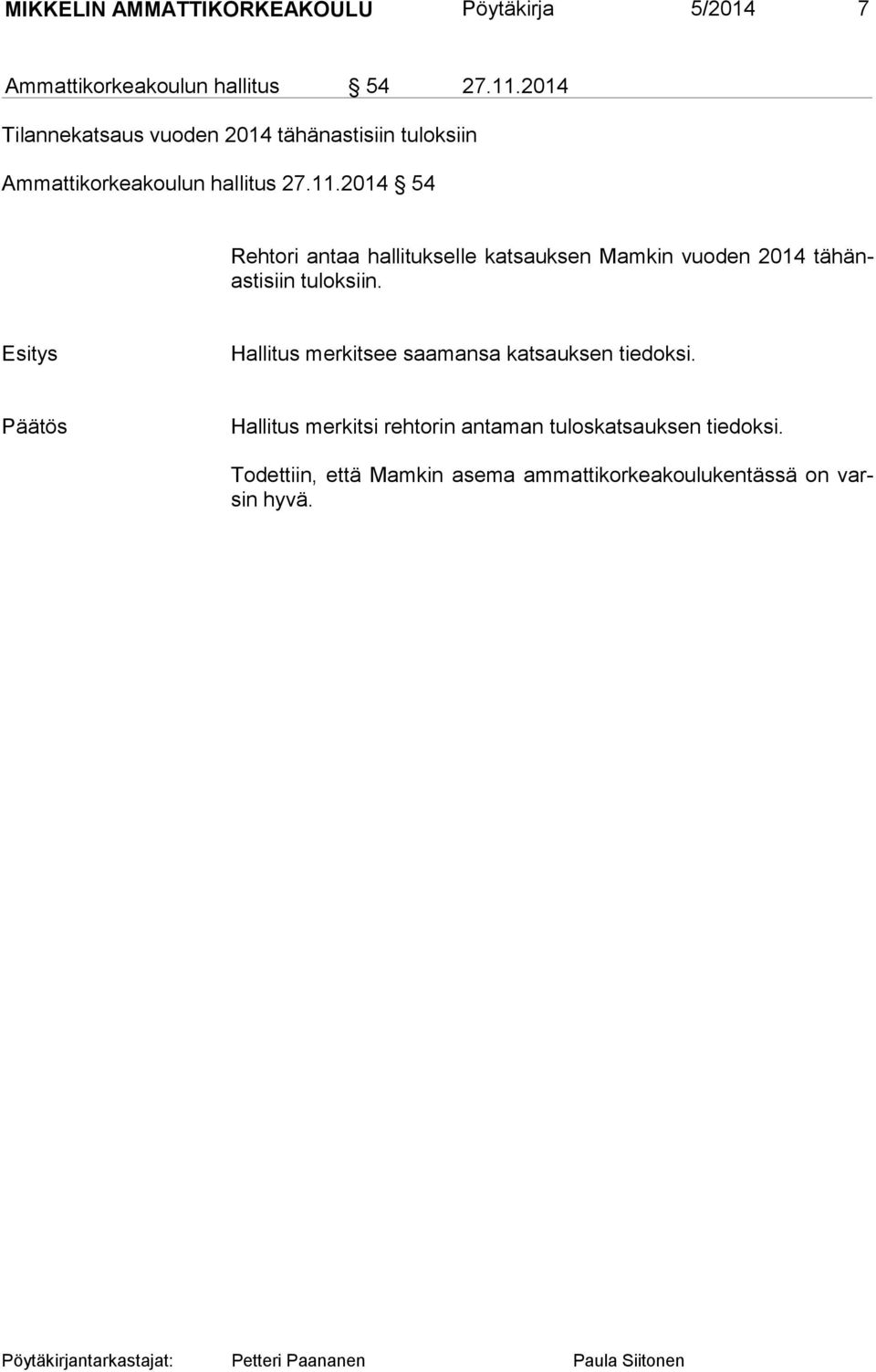 2014 54 Rehtori antaa hallitukselle katsauksen Mamkin vuoden 2014 tä hänas ti siin tuloksiin.