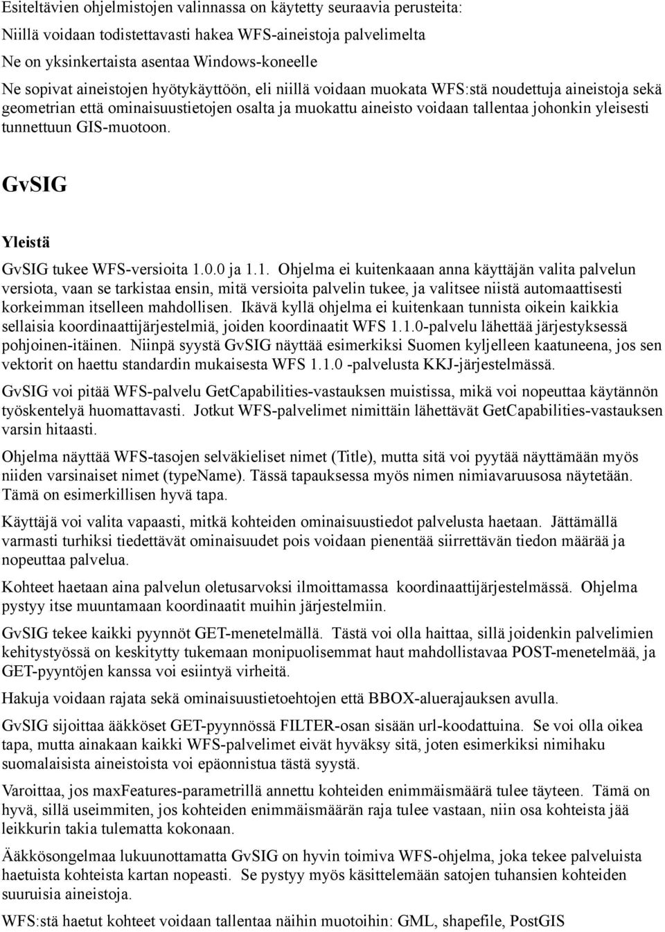 GIS-muotoon. GvSIG Yleistä GvSIG tukee WFS-versioita 1.