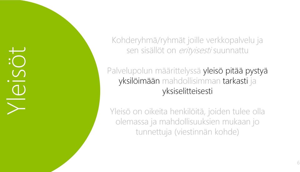 mahdollisimman tarkasti ja yksiselitteisesti Yleisö on oikeita henkilöitä,