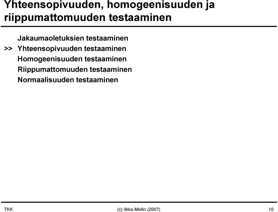 Yhteensopivuuden testaaminen Homogeenisuuden testaaminen