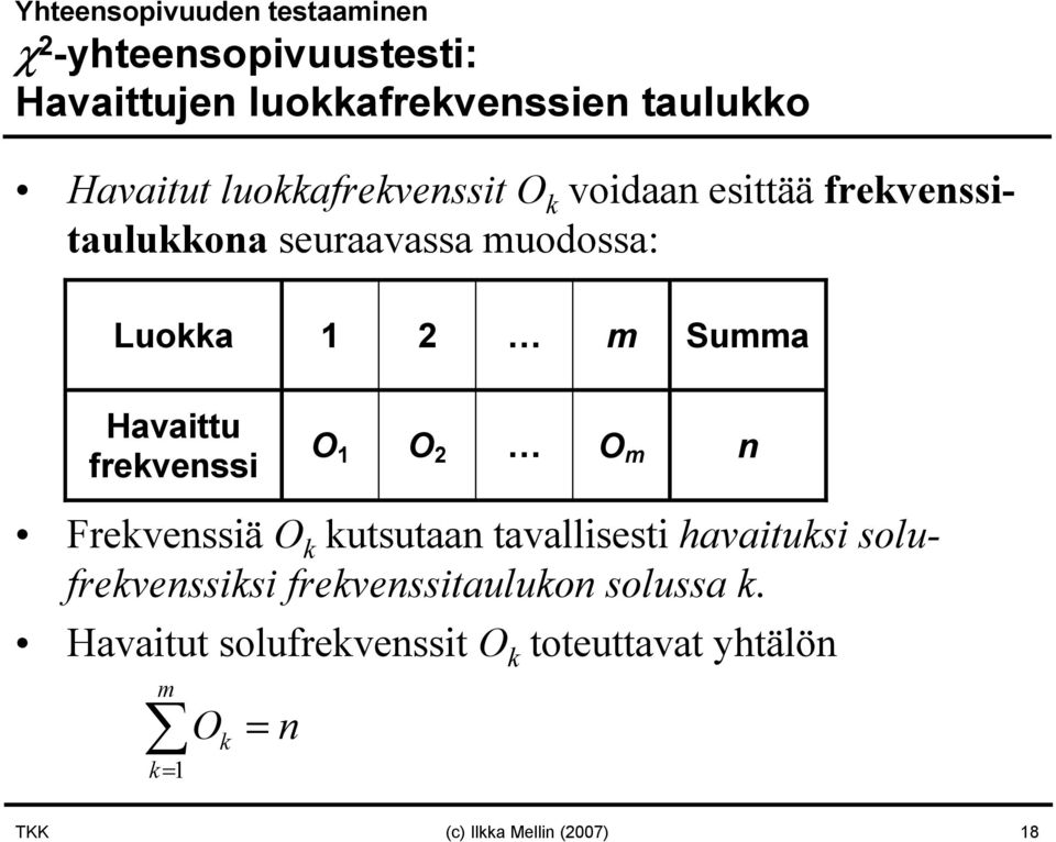 Havaittu frekvenssi O 1 O 2 O m n Frekvenssiä O k kutsutaan tavallisesti havaituksi solufrekvenssiksi