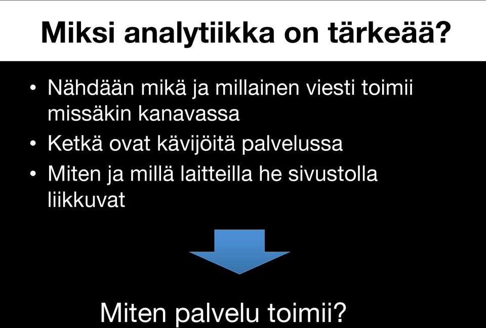 missäkin kanavassa Ketkä ovat kävijöitä