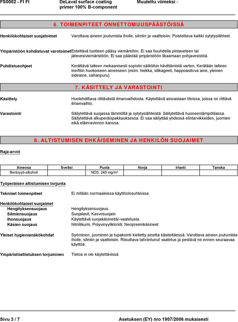 Puhdistusohjeet Kerättävä talteen mekaanisesti sopiviin säiliöihin hävittämistä varten, Kerätään talteen inerttiin huokoiseen aineeseen (esim.