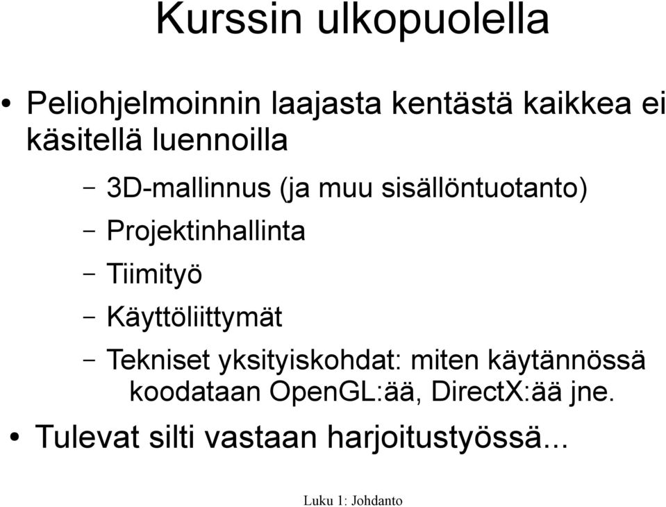 Projektinhallinta Tiimityö Käyttöliittymät Tekniset yksityiskohdat: