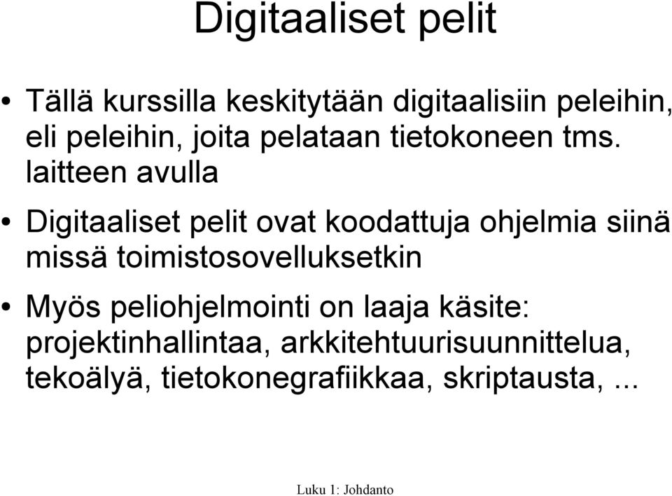 laitteen avulla Digitaaliset pelit ovat koodattuja ohjelmia siinä missä