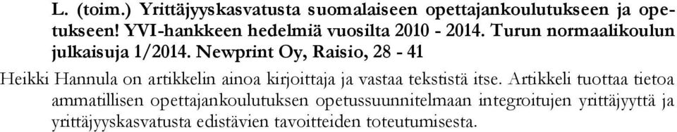 Newprint Oy, Raisio, 28-41 Heikki Hannula on artikkelin ainoa kirjoittaja ja vastaa tekstistä itse.