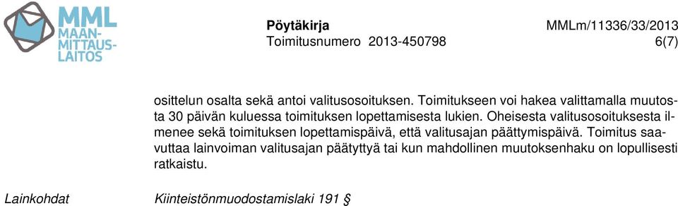 Oheisesta valitusosoituksesta ilmenee sekä toimituksen lopettamispäivä, että valitusajan päättymispäivä.