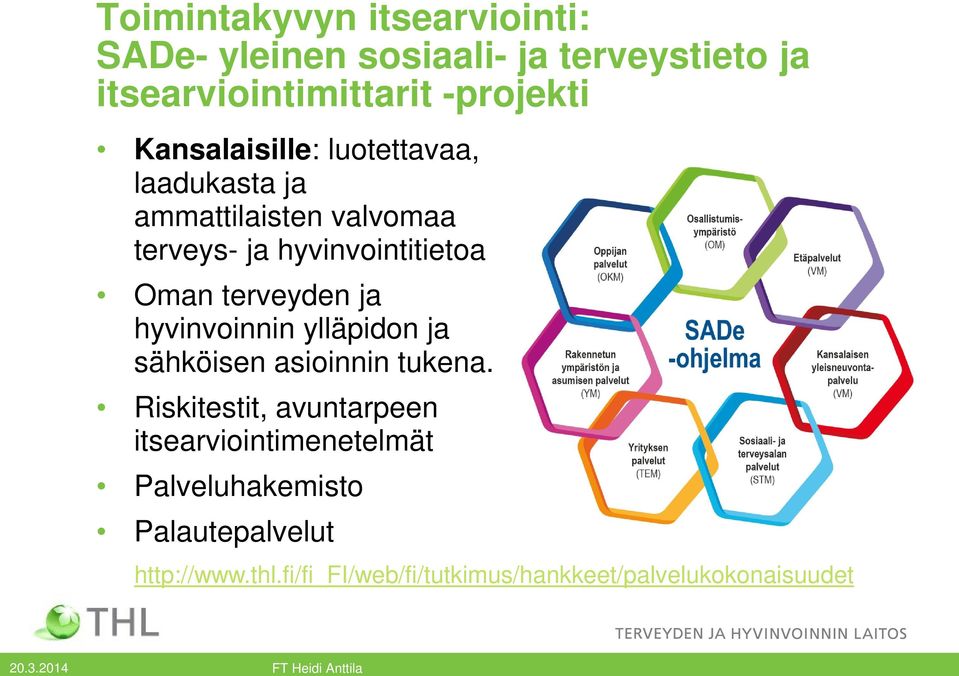 terveyden ja hyvinvoinnin ylläpidon ja sähköisen asioinnin tukena.