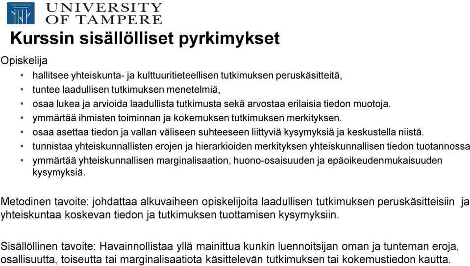 osaa asettaa tiedon ja vallan väliseen suhteeseen liittyviä kysymyksiä ja keskustella niistä.