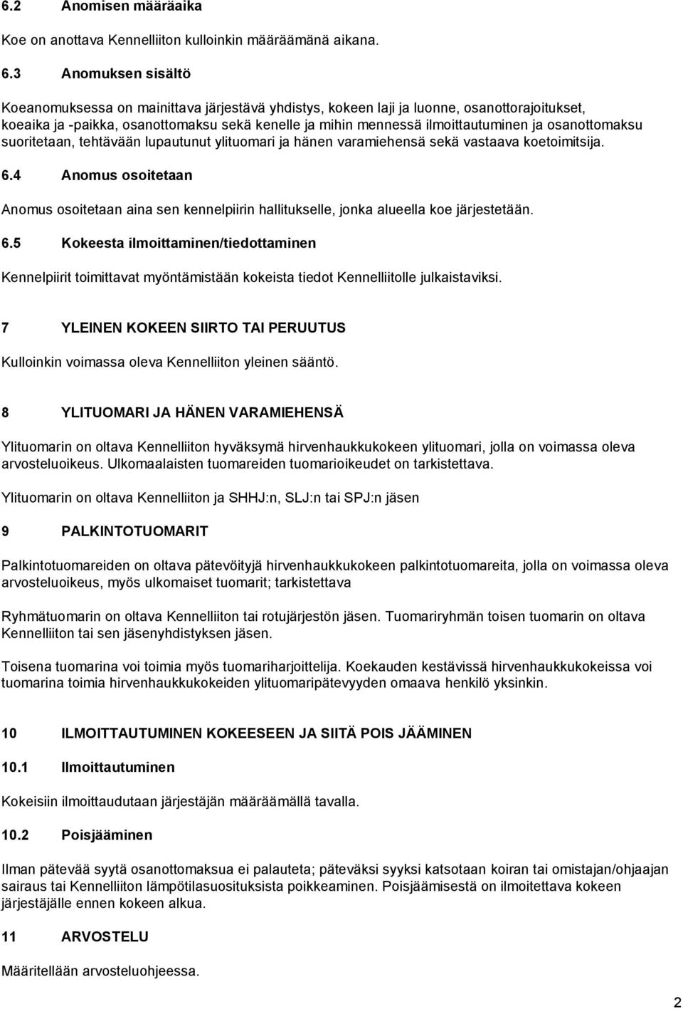 osanottomaksu suoritetaan, tehtävään lupautunut ylituomari ja hänen varamiehensä sekä vastaava koetoimitsija. 6.