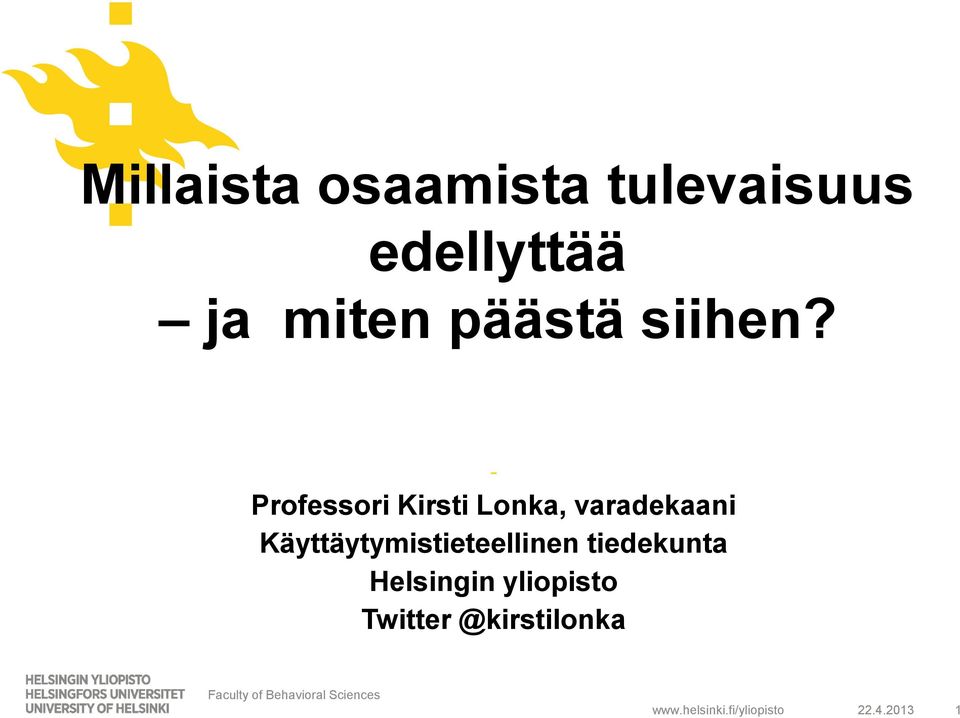 - Professori Kirsti Lonka, varadekaani