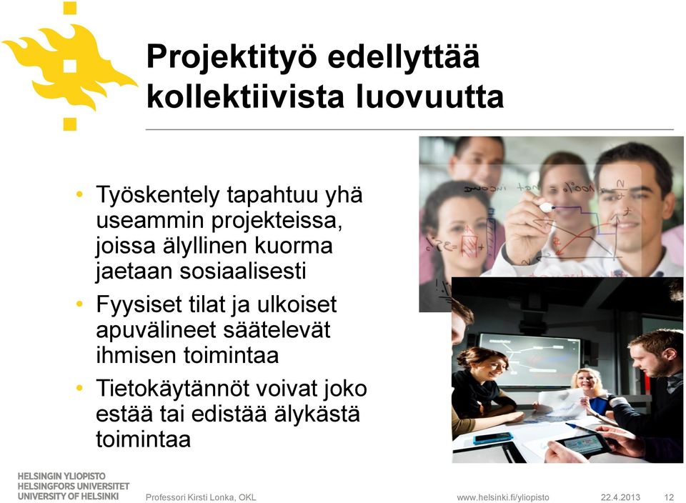 tilat ja ulkoiset apuvälineet säätelevät ihmisen toimintaa Tietokäytännöt