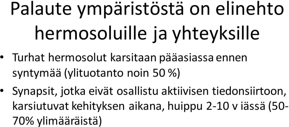 noin 50 %) Synapsit, jotka eivät osallistu aktiivisen