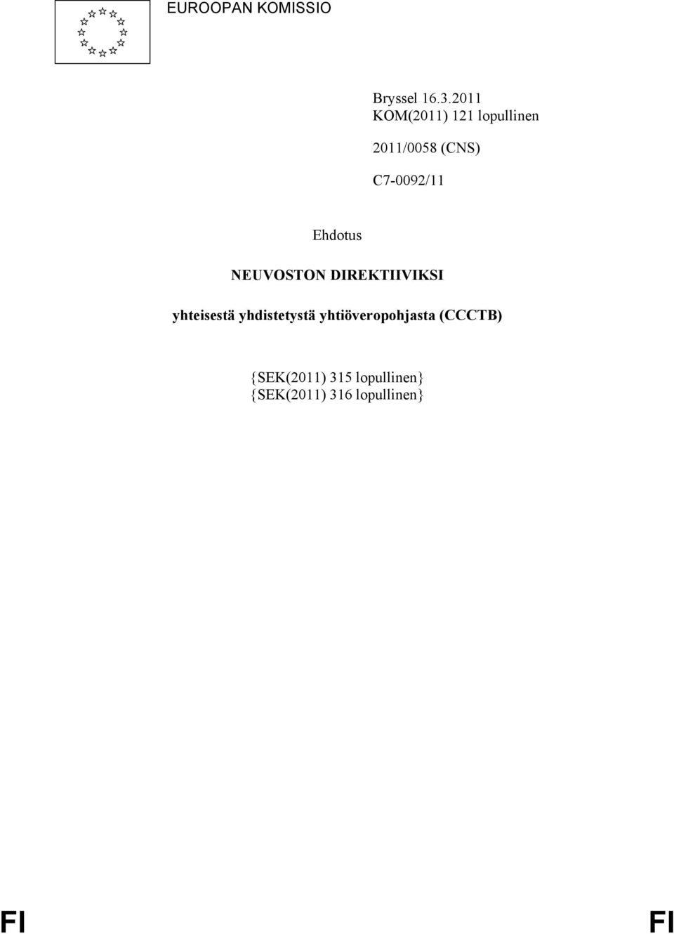 Ehdotus NEUVOSTON DIREKTIIVIKSI yhteisestä yhdistetystä