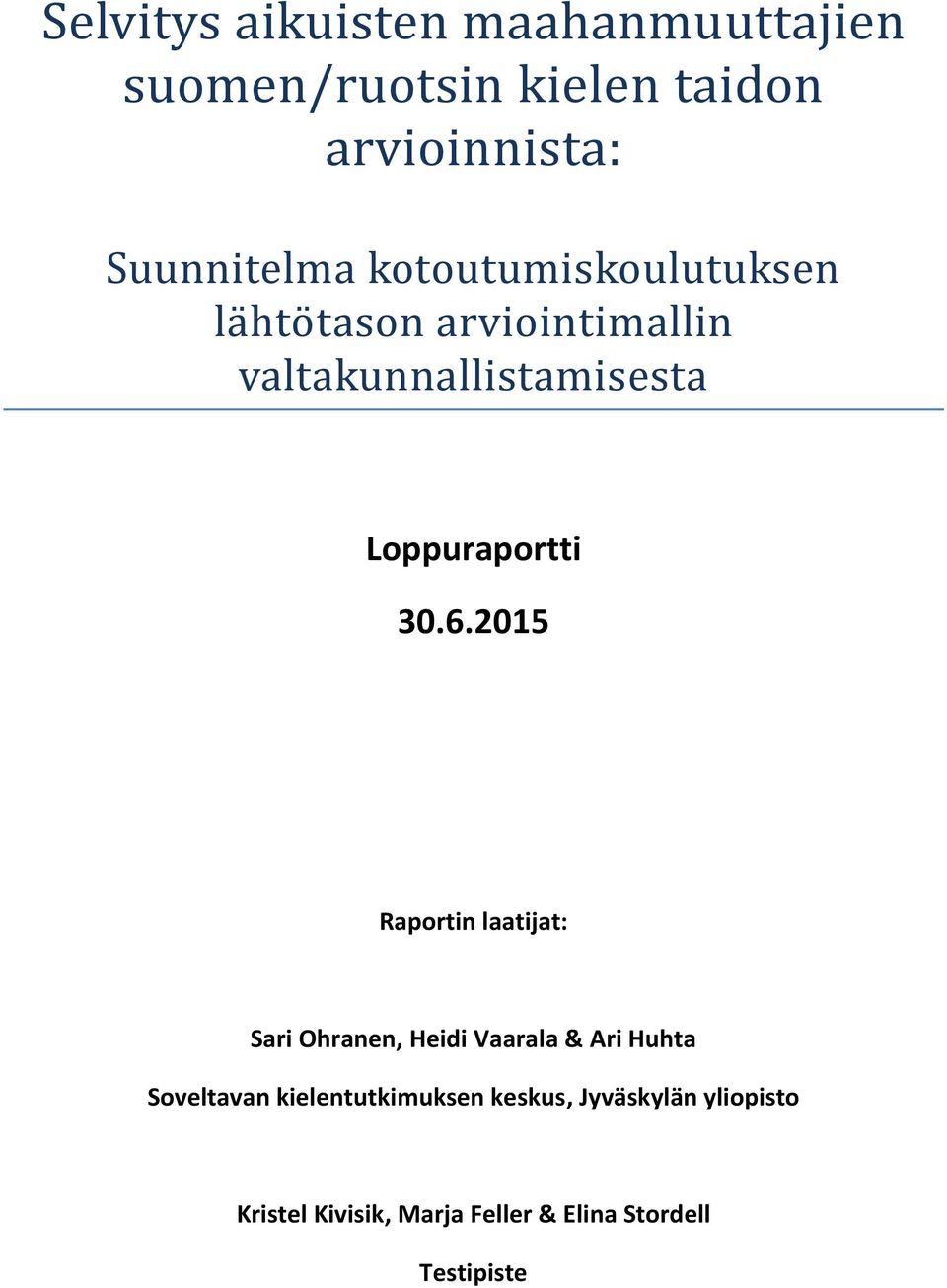 30.6.2015 Raportin laatijat: Sari Ohranen, Heidi Vaarala & Ari Huhta Soveltavan