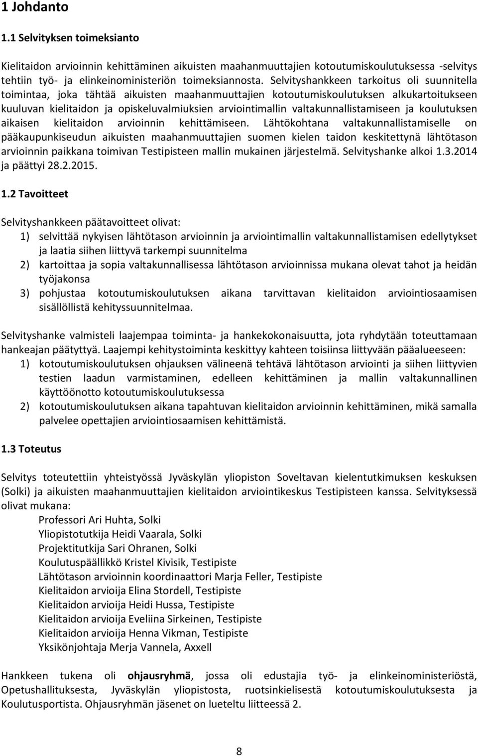 valtakunnallistamiseen ja koulutuksen aikaisen kielitaidon arvioinnin kehittämiseen.
