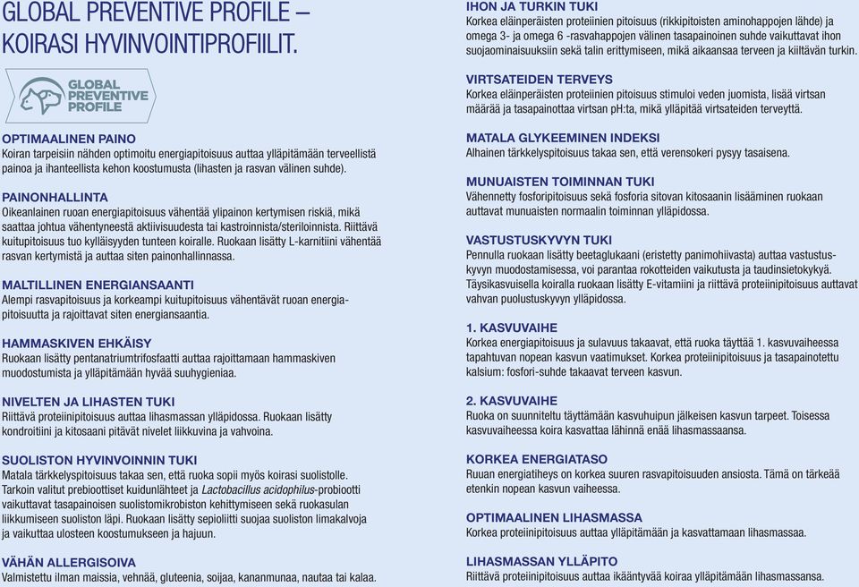 suojaominaisuuksiin sekä talin erittymiseen, mikä aikaansaa terveen ja kiiltävän turkin.