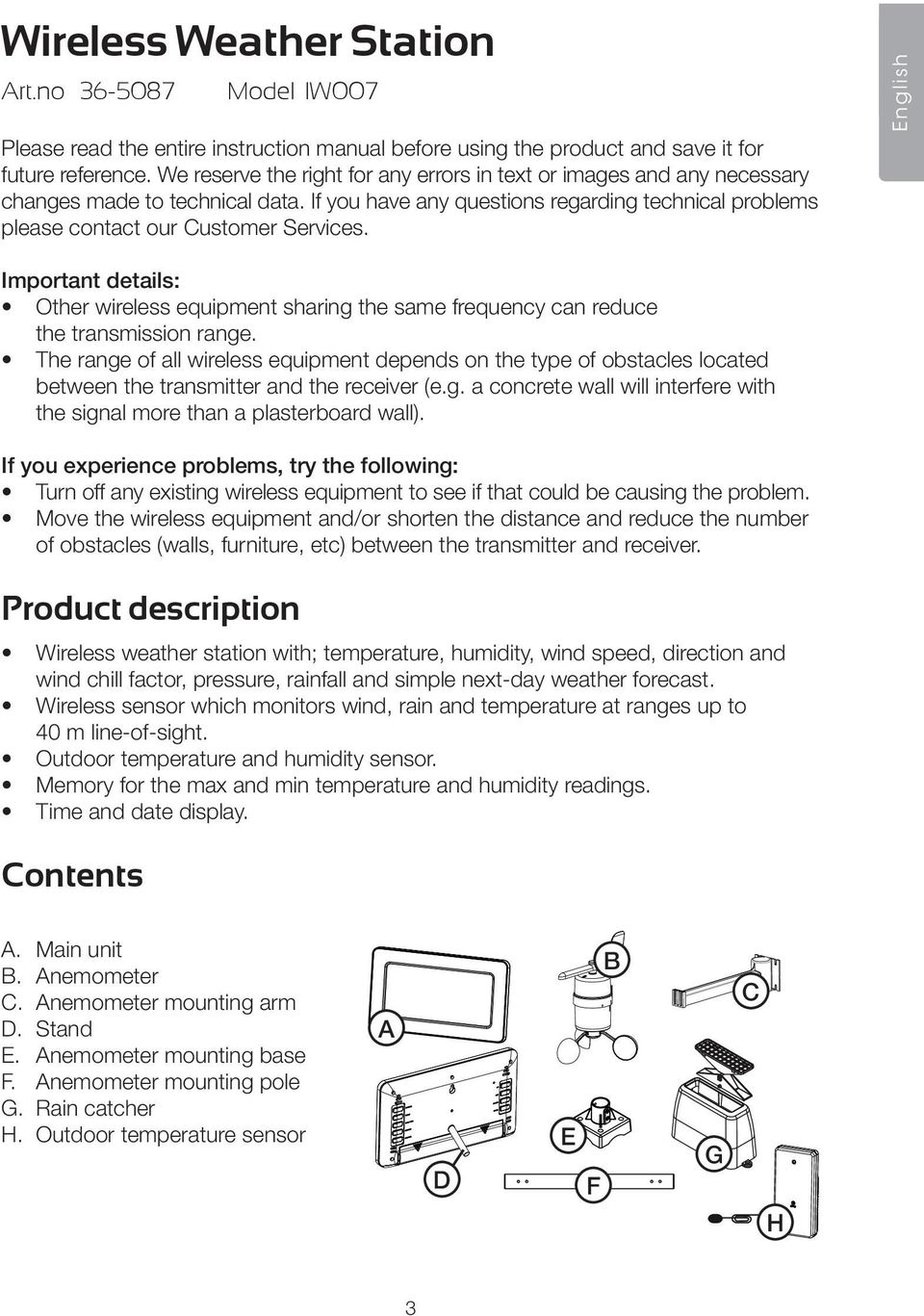 English Important details: Other wireless equipment sharing the same frequency can reduce the transmission range.