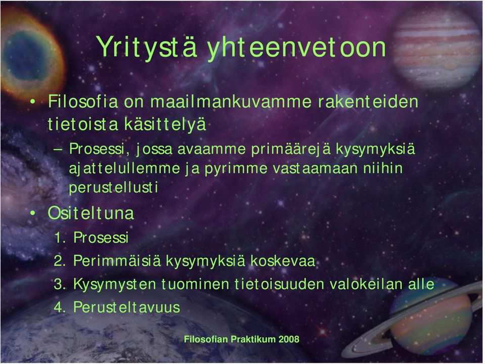 pyrimme vastaamaan niihin perustellusti Ositeltuna 1. Prosessi 2.