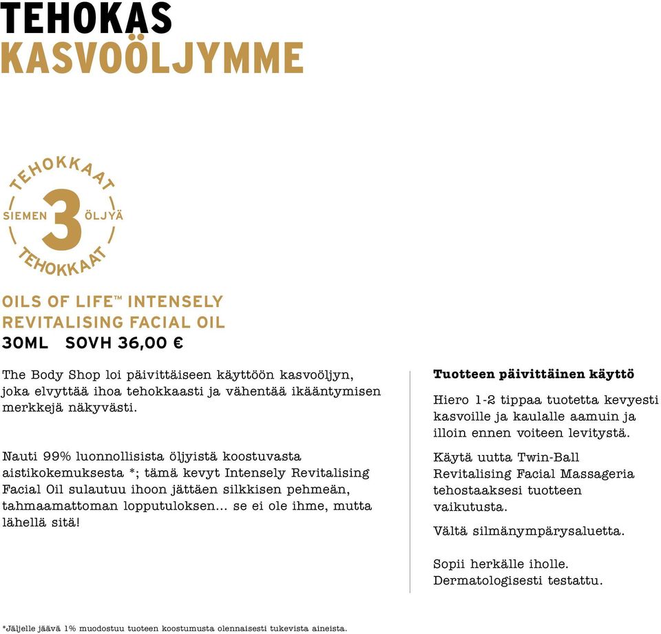 Nauti 99% luonnollisista öljyistä koostuvasta aistikokemuksesta *; tämä kevyt Intensely Revitalising Facial Oil sulautuu ihoon jättäen silkkisen pehmeän, tahmaamattoman lopputuloksen se ei ole ihme,