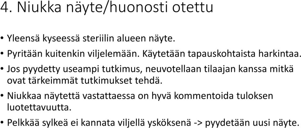 Jos pyydetty useampi tutkimus, neuvotellaan tilaajan kanssa mitkä ovat tärkeimmät tutkimukset